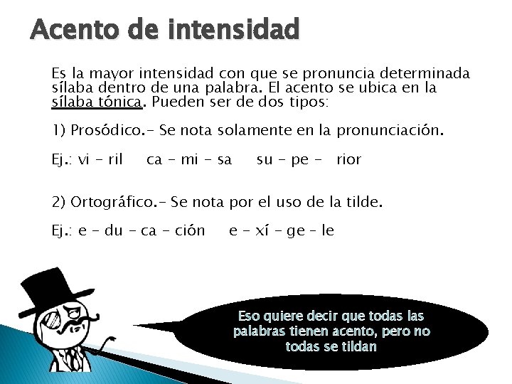 Acento de intensidad Es la mayor intensidad con que se pronuncia determinada sílaba dentro Acento de intensidad Es la mayor intensidad con que se pronuncia determinada sílaba dentro