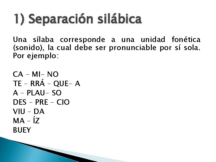 1) Separación silábica Una sílaba corresponde a unidad fonética (sonido), la cual debe ser 1) Separación silábica Una sílaba corresponde a unidad fonética (sonido), la cual debe ser