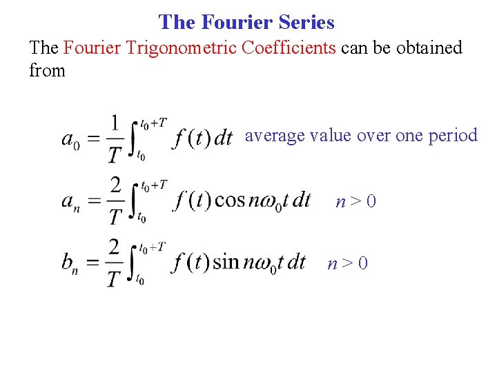 The Fourier Series The Fourier Trigonometric Coefficients can be obtained from average value over