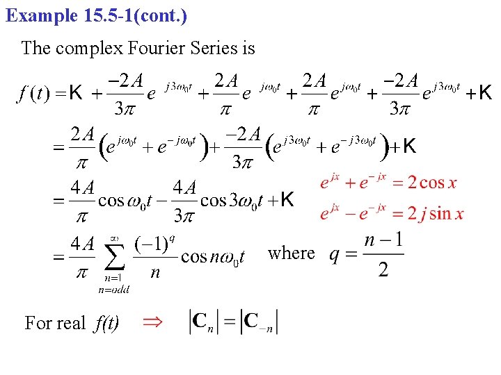 Example 15. 5 -1(cont. ) The complex Fourier Series is where For real f(t)