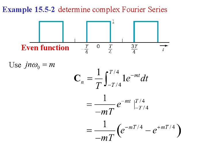 Example 15. 5 -2 determine complex Fourier Series Even function Use 