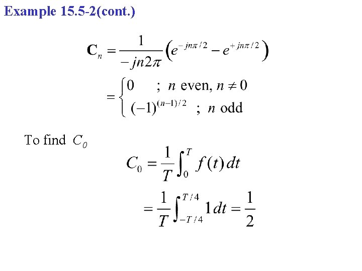 Example 15. 5 -2(cont. ) To find C 0 