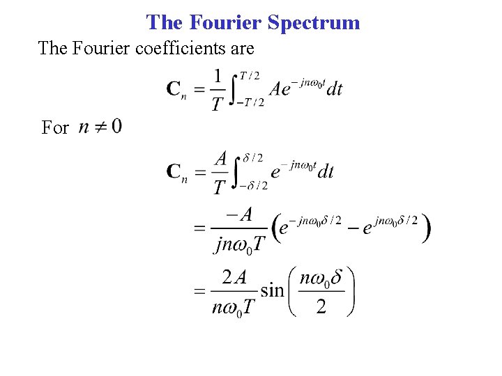 The Fourier Spectrum The Fourier coefficients are For 