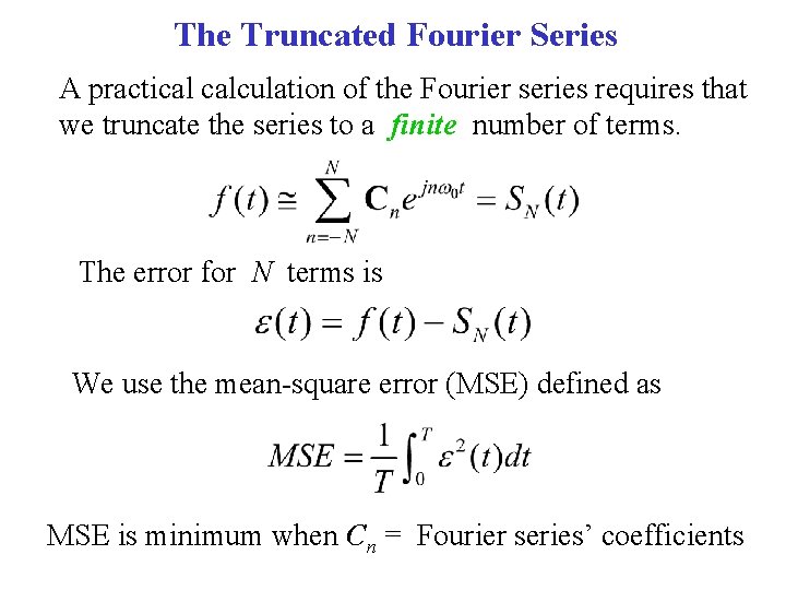 The Truncated Fourier Series A practical calculation of the Fourier series requires that we