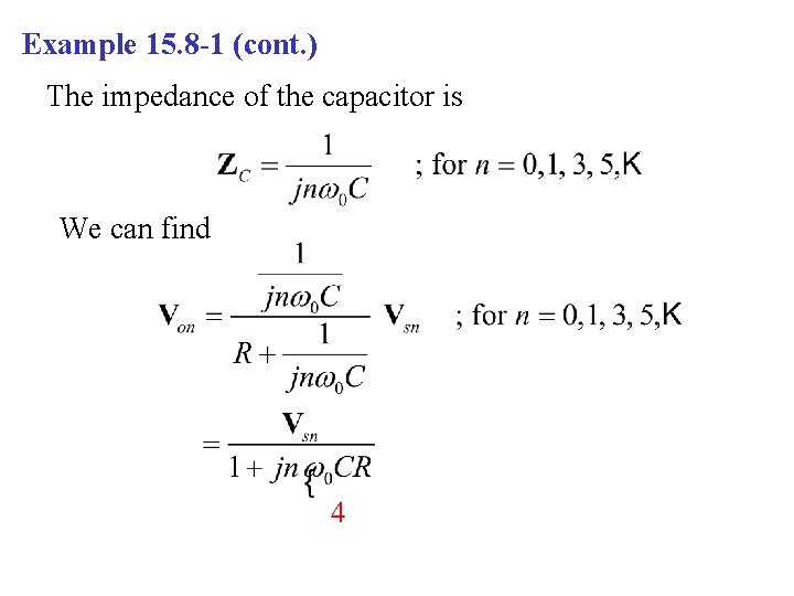 Example 15. 8 -1 (cont. ) The impedance of the capacitor is We can