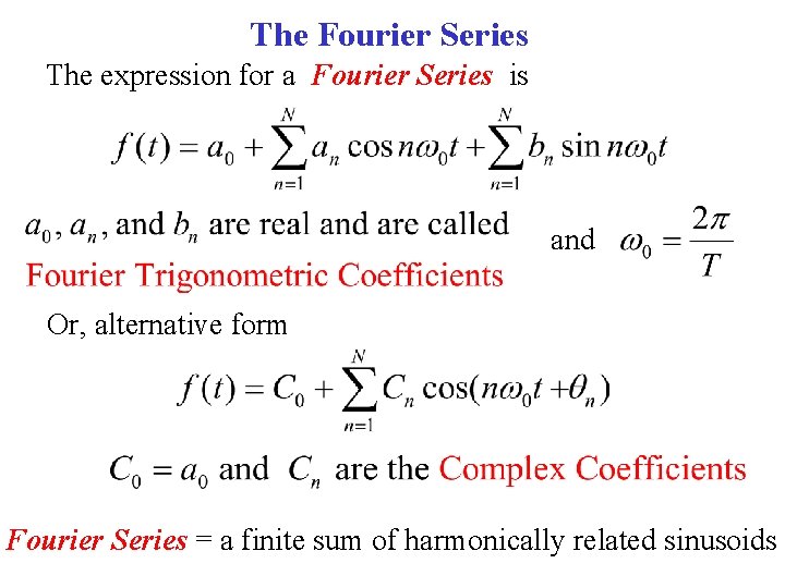 The Fourier Series The expression for a Fourier Series is and Or, alternative form