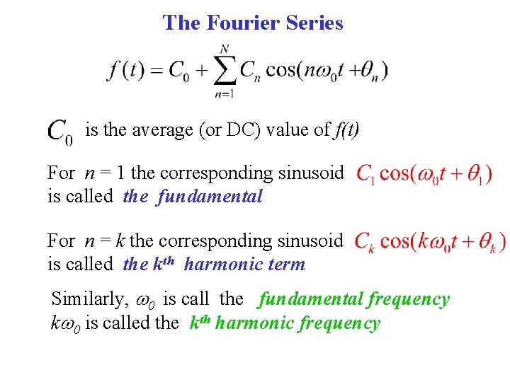 The Fourier Series is the average (or DC) value of f(t) For n =