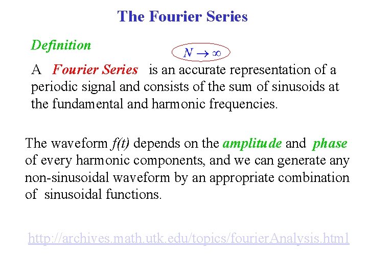 The Fourier Series Definition A Fourier Series is an accurate representation of a periodic