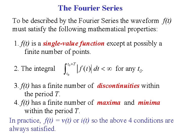 The Fourier Series To be described by the Fourier Series the waveform f(t) must