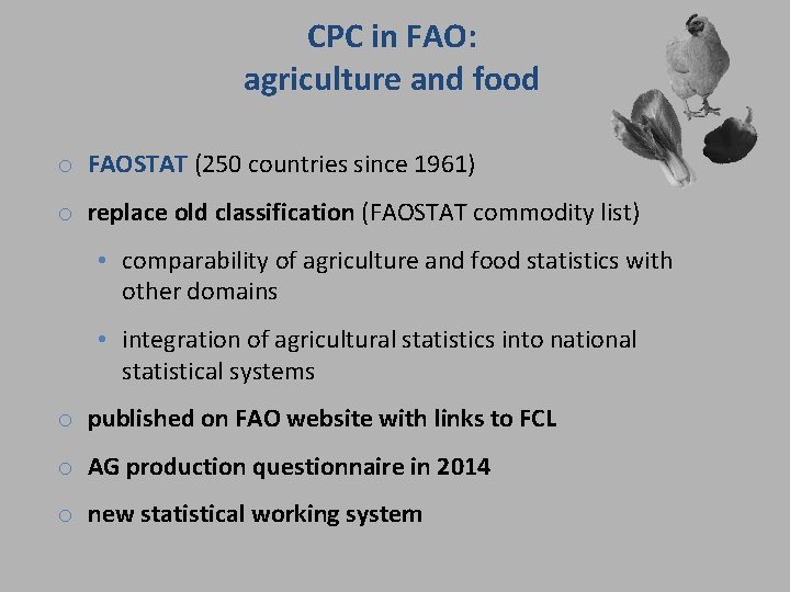 CPC in FAO: agriculture and food o FAOSTAT (250 countries since 1961) o replace