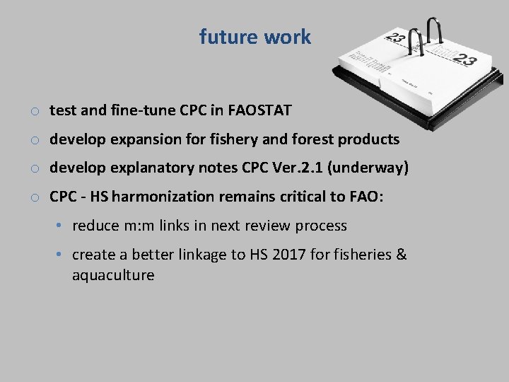 future work o test and fine-tune CPC in FAOSTAT o develop expansion for fishery