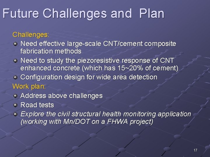 Future Challenges and Plan Challenges: Need effective large-scale CNT/cement composite fabrication methods Need to