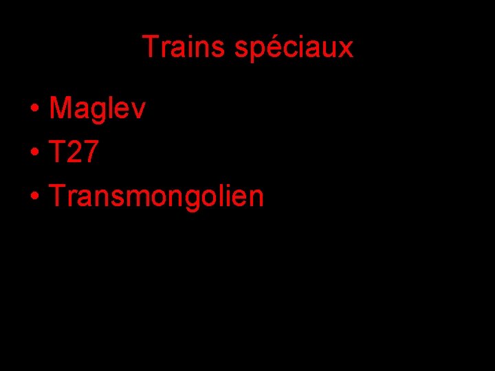 Trains spéciaux • Maglev • T 27 • Transmongolien 