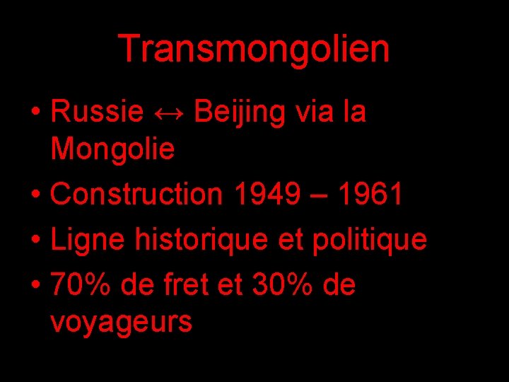 Transmongolien • Russie ↔ Beijing via la Mongolie • Construction 1949 – 1961 •