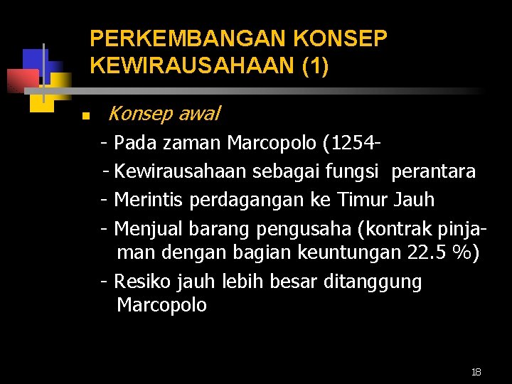 PERKEMBANGAN KONSEP KEWIRAUSAHAAN (1) n Konsep awal - Pada zaman Marcopolo (1254 - Kewirausahaan