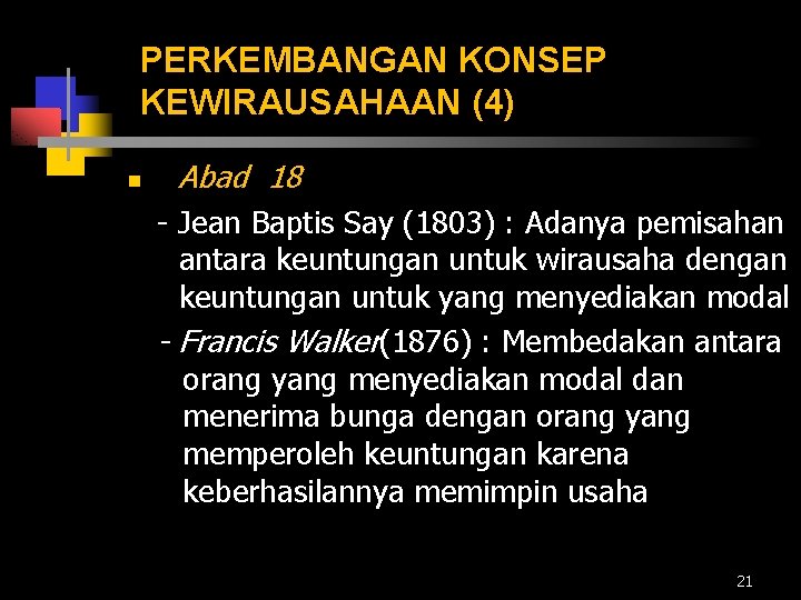 PERKEMBANGAN KONSEP KEWIRAUSAHAAN (4) n Abad 18 - Jean Baptis Say (1803) : Adanya