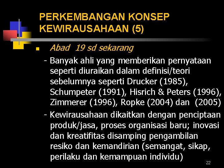 PERKEMBANGAN KONSEP KEWIRAUSAHAAN (5) n Abad 19 sd sekarang - Banyak ahli yang memberikan