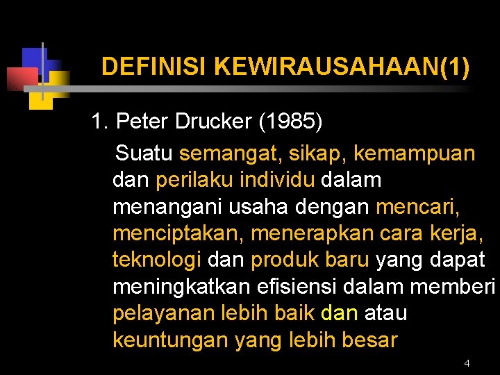 DEFINISI KEWIRAUSAHAAN(1) 1. Peter Drucker (1985) Suatu semangat, sikap, kemampuan dan perilaku individu dalam