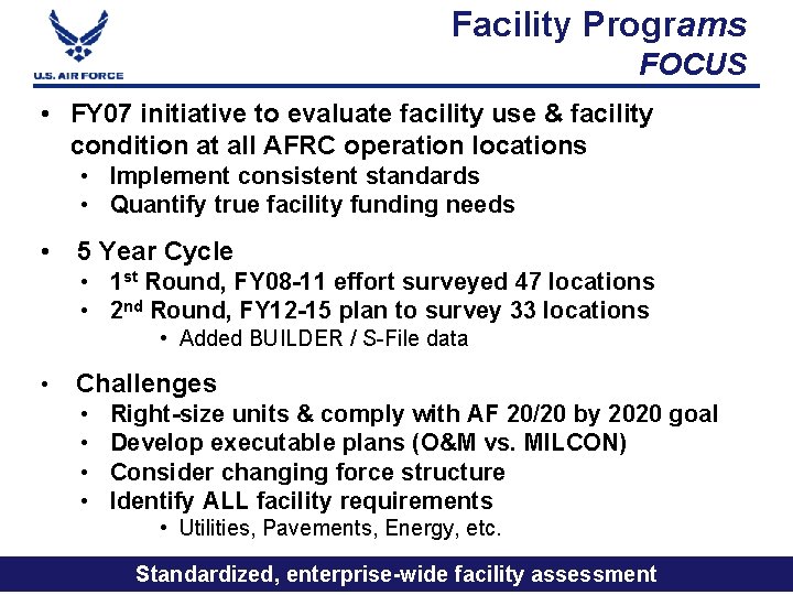 Facility Programs FOCUS • FY 07 initiative to evaluate facility use & facility condition