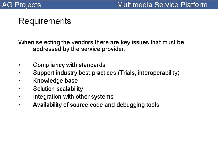 AG Projects Multimedia Service Platform Requirements When selecting the vendors there are key issues