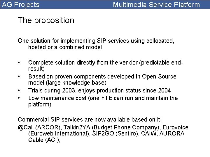 AG Projects Multimedia Service Platform The proposition One solution for implementing SIP services using