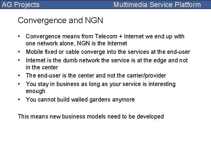 AG Projects Multimedia Service Platform Convergence and NGN • Convergence means from Telecom +