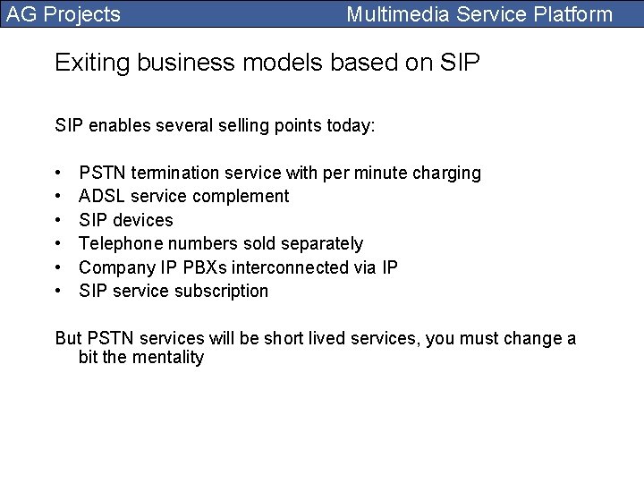 AG Projects Multimedia Service Platform Exiting business models based on SIP enables several selling