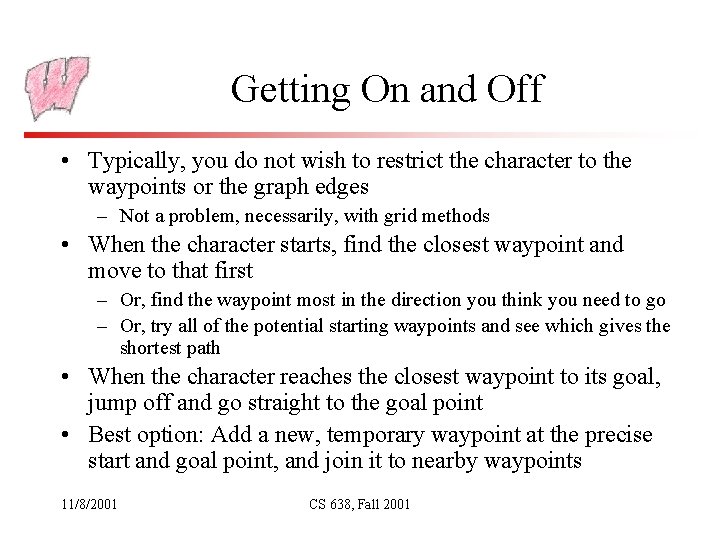 Getting On and Off • Typically, you do not wish to restrict the character