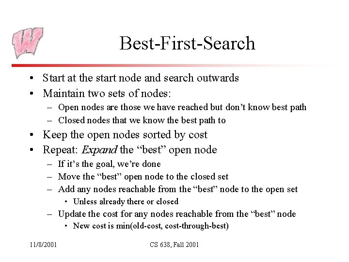 Best-First-Search • Start at the start node and search outwards • Maintain two sets