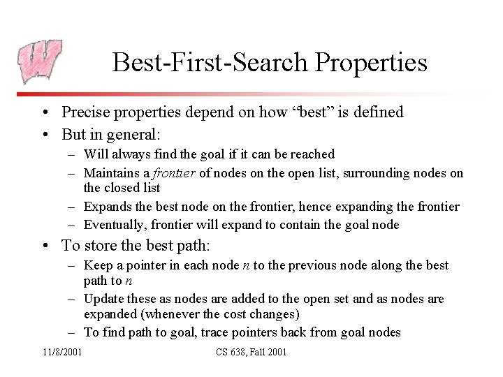 Best-First-Search Properties • Precise properties depend on how “best” is defined • But in