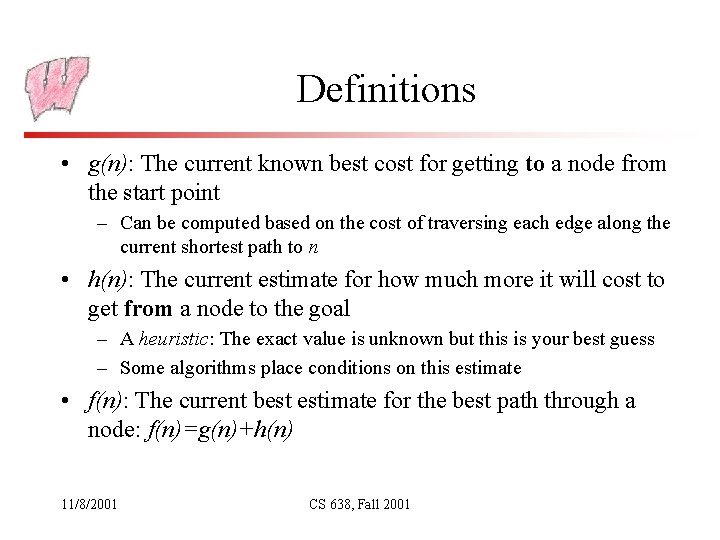 Definitions • g(n): The current known best cost for getting to a node from