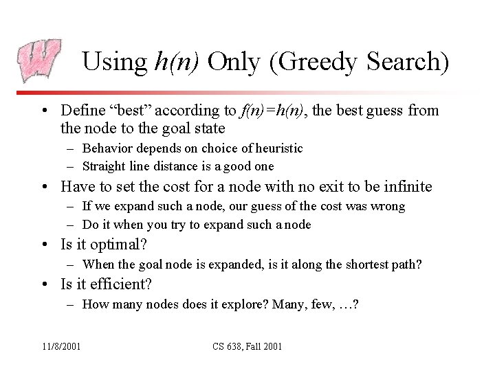 Using h(n) Only (Greedy Search) • Define “best” according to f(n)=h(n), the best guess