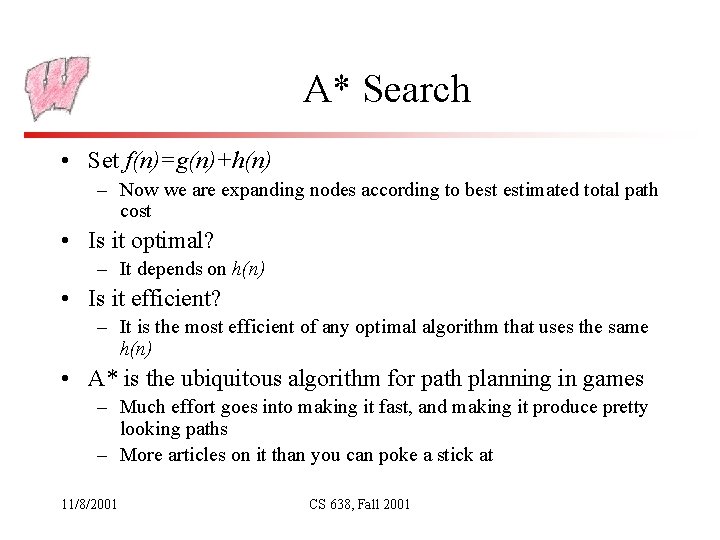 A* Search • Set f(n)=g(n)+h(n) – Now we are expanding nodes according to best