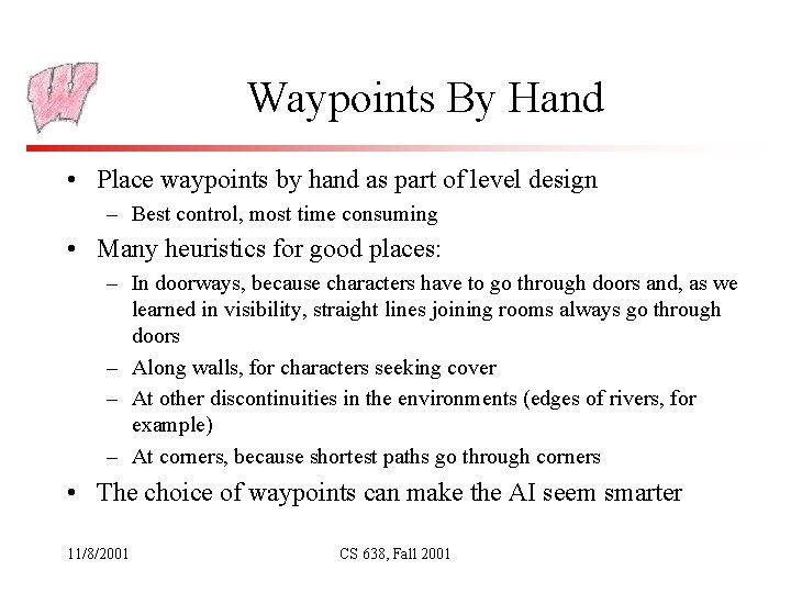 Waypoints By Hand • Place waypoints by hand as part of level design –