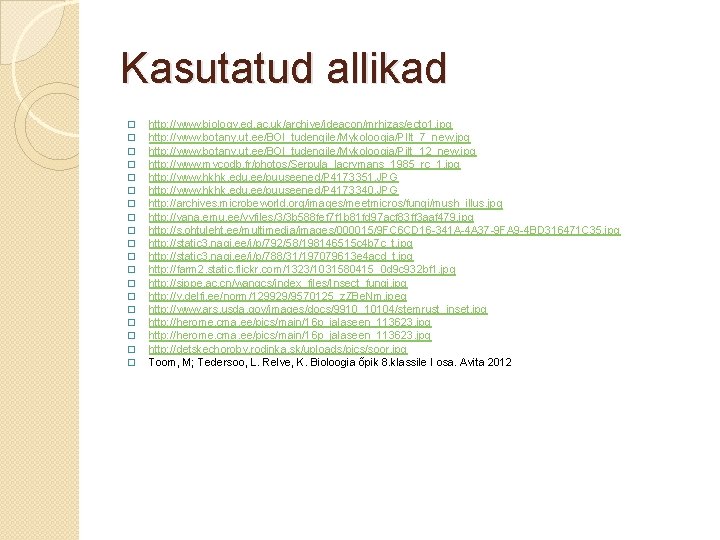 Kasutatud allikad � � � � � http: //www. biology. ed. ac. uk/archive/jdeacon/mrhizas/ecto 1.