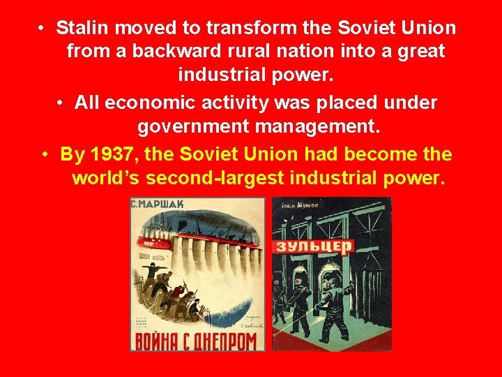  • Stalin moved to transform the Soviet Union from a backward rural nation