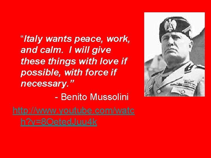 “Italy wants peace, work, and calm. I will give these things with love if