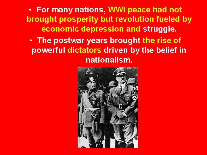  • For many nations, WWI peace had not brought prosperity but revolution fueled