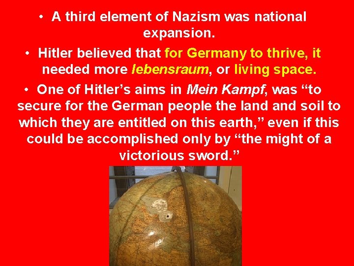  • A third element of Nazism was national expansion. • Hitler believed that