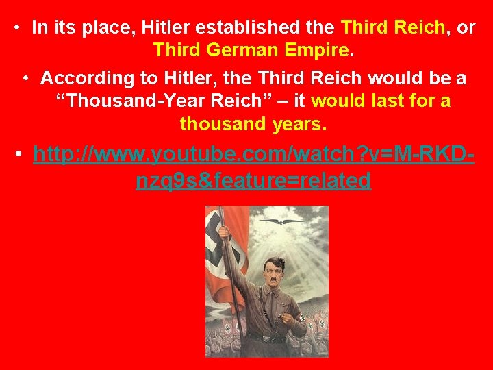  • In its place, Hitler established the Third Reich, or Third German Empire.