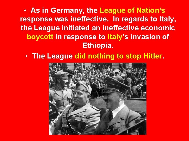 • As in Germany, the League of Nation’s response was ineffective. In regards