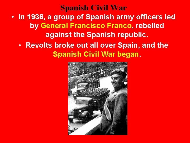 Spanish Civil War • In 1936, a group of Spanish army officers led by