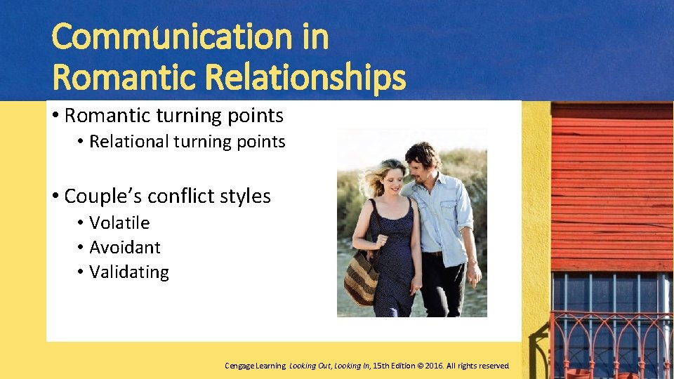 Communication in Romantic Relationships • Romantic turning points • Relational turning points • Couple’s
