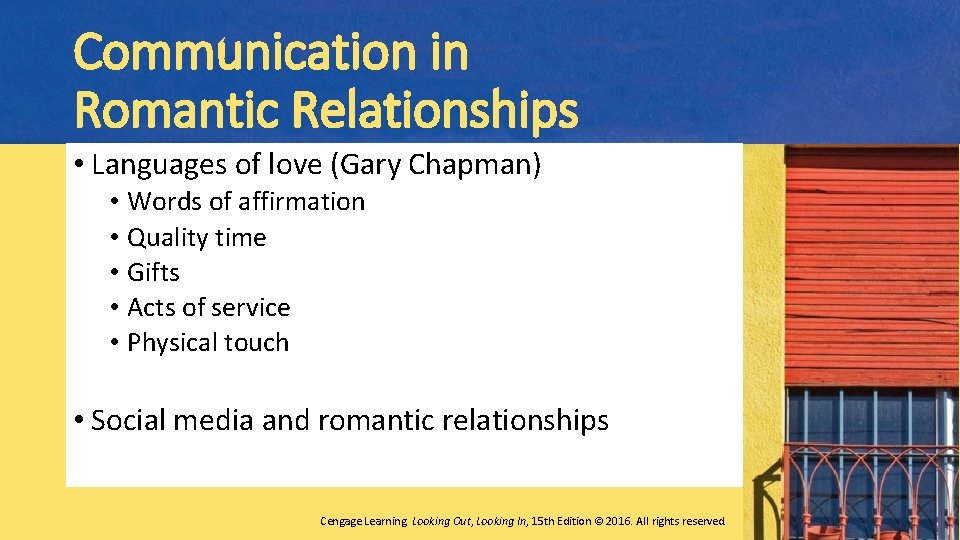 Communication in Romantic Relationships • Languages of love (Gary Chapman) • Words of affirmation