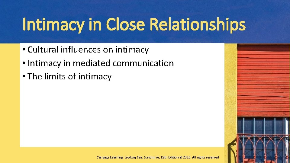Intimacy in Close Relationships • Cultural influences on intimacy • Intimacy in mediated communication