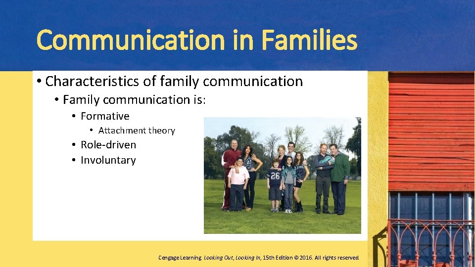 Communication in Families • Characteristics of family communication • Family communication is: • Formative