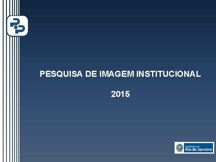 PESQUISA DE IMAGEM INSTITUCIONAL 2015 