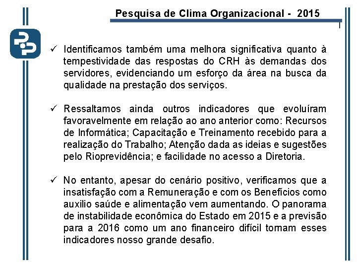 Pesquisa de Clima Organizacional - 2015 l ü Identificamos também uma melhora significativa quanto