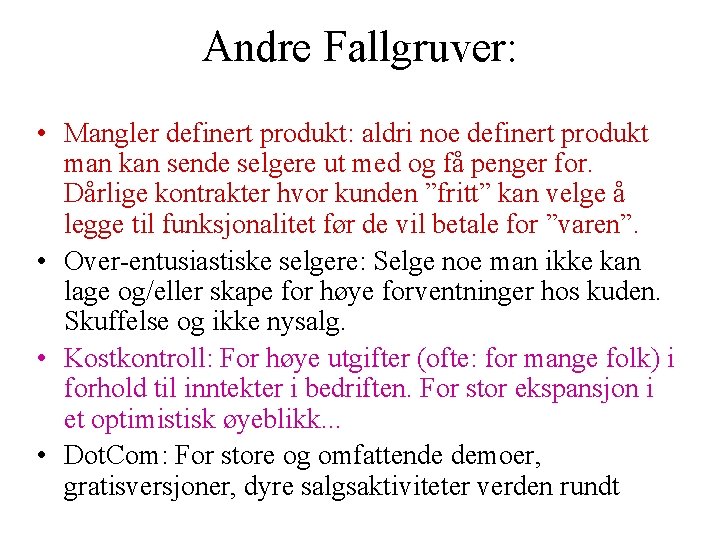 Andre Fallgruver: • Mangler definert produkt: aldri noe definert produkt man kan sende selgere