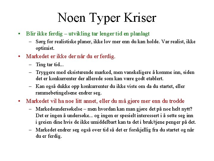 Noen Typer Kriser • Blir ikke ferdig – utvikling tar lenger tid en planlagt